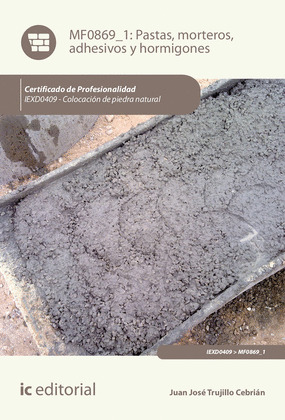 PASTAS, MORTEROS, ADHESIVOS Y HORMIGONES. IEXD0409 - COLOCACION DE PIEDRA NATURA