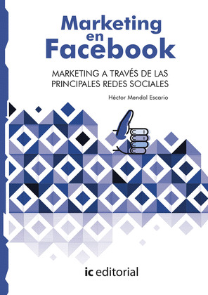 MARKETING EN FACEBOOK. MARKETING A TRAVES DE LAS PRINCIPALES REDES SOCIALES