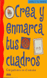 CREA Y ENMARCA TUS CUADROS