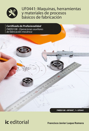 MAQUINAS, HERRAMIENTAS Y MATERIALES DE PROCESOS BASICOS DE FABRICACION. FMEE0108