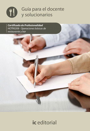 OPERACIONES BASICAS DE RESTAURANTE Y BAR. HOTR0208 - GUIA PARA EL DOCENTE Y SOLU