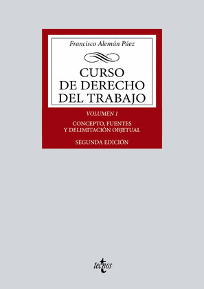 CURSO DE DERECHO DEL TRABAJO. VOLUMEN I. CONCEPTO, FUENTES Y DELIMITACIÓN OBJETU