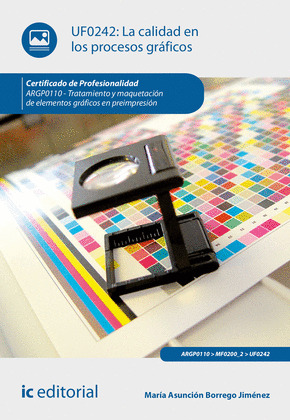 LA CALIDAD EN LOS PROCESOS GRAFICOS. ARGP0110 - TRATAMIENTO Y MAQUETACION DE ELE