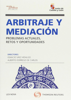 ARBITRAJE Y MEDIACION. PROBLEMAS ACTUALES, RETOS Y OPORTUNIDADES