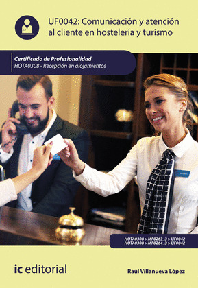 COMUNICACION Y ATENCION AL CLIENTE EN HOSTELERIA Y TURISMO. HOTA0308 - RECEPCION