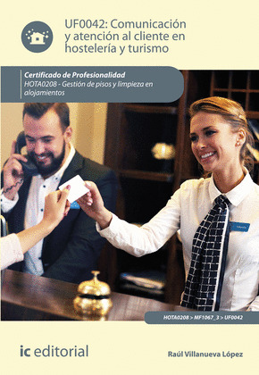 COMUNICACION Y ATENCION AL CLIENTE EN HOSTELERIA Y TURISMO. HOTA0208 - GESTION D