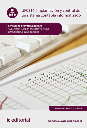 IMPLANTACION Y CONTROL DE UN SISTEMA CONTABLE INFORMATIZADO. ADGD0108 - GESTION