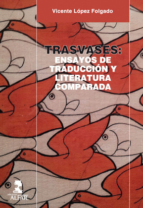 TRASVASES: ENSAYOS DE TRADUCCIÓN Y LITERATURA COMPARADA