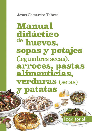 MANUAL DIDACTICO DE HUEVOS, SOPAS Y POTAJES (LEGUMBRES SECAS), ARROCES, PASTAS A