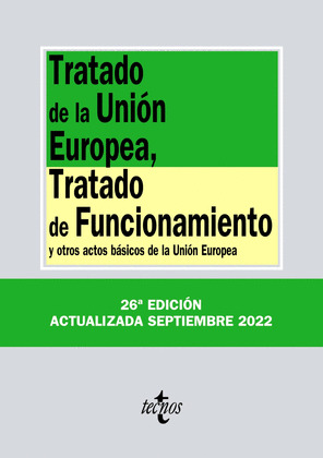 TRATADO DE LA UNIÓN EUROPEA, TRATADO DE FUNCIONAMIENTO... (26ª EDICIÓN, 2022)