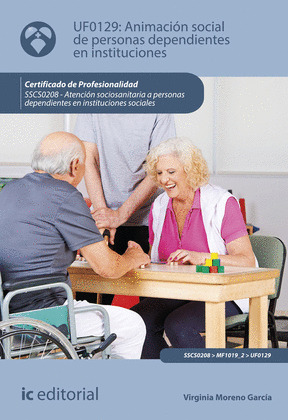 ANIMACION SOCIAL DE PERSONAS DEPENDIENTES EN INSTITUCIONES. SSCS0208 -  ATENCION