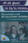 NI DA IGUAL NI DA LO MISMO: PARA CONOCER Y USAR LAS LOCUCIONES VERBALES EN EL AULA DE ESPAÑOL