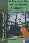 A MUERTOS NO LES GUSTA FOTOGRAFIA.(+CD).(SUPERIOR I)
