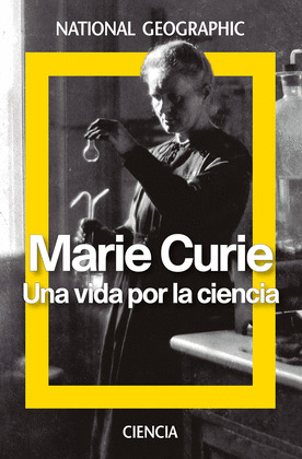 MARIE CURIE: UNA VIDA PARA LA CIENCIA