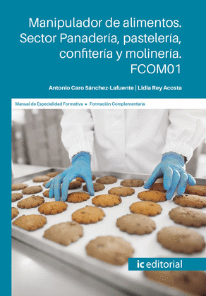 MANIPULADOR DE ALIMENTOS. SECTOR PANADERIA, PASTELERIA, CONFITERIA Y MOLINERIA.