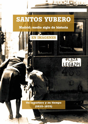 SANTOS YUBERO: MADRID, MEDIO SIGLO DE HISTORIA