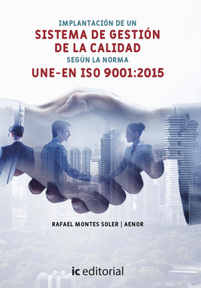 IMPLANTACION DEL SISTEMA DE GESTION DE CALIDAD SEGUN LA NORMA UNE-EN ISO 9001:20