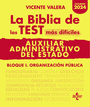 BIBLIA DE LOS TEST MÁS DIFÍCILES DE AUXILIAR ADMINISTRATIVO DEL ESTADO. BLOQUE I: ORGANIZACIÓN PÚBLICA (E