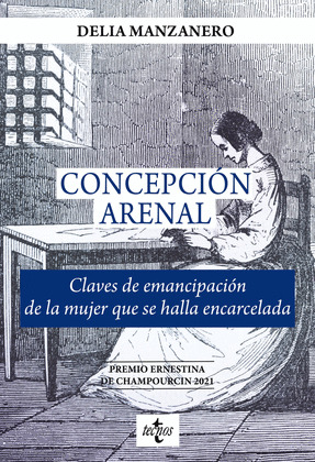 CONCEPCION ARENAL. CLAVES DE EMANCIPACION DE LA MUJER QUE SE HALLA ENCARCELADA
