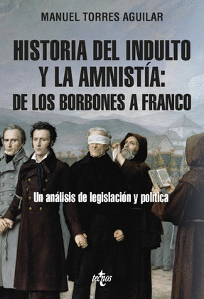 HISTORIA DEL INDULTO Y LA AMNISTIA: DE LOS BORBONES A FRANCO