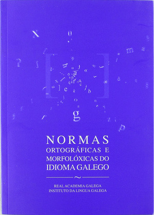 NORMAS ORTOGRAFICAS E MORFOLOXICAS DO IDIOMA GALEGO