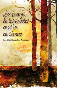 FRUTOS DE LOS ÁRBOLES CRECIDOS EN SILENCIO, LOS