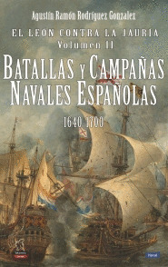 LEÓN CONTRA LA JAURÍA, VOLUMEN II: BATALLAS Y CAMPAÑAS NAVALES ESPAÑOLAS (1640-1700)