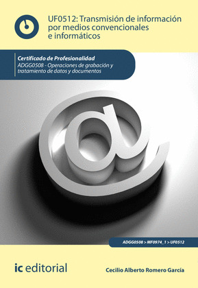 TRANSMISIÓN DE INFORMACIÓN POR MEDIOS CONVENCIONALES E INFORMÁTICOS. ADGG0508 -