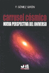 CARRUSEL COSMICO. NUEVA PERSPECTIVA DEL UNIVERSO