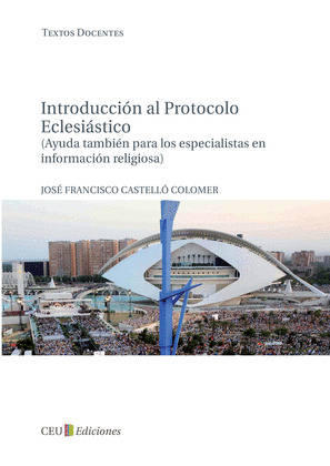 INTRODUCCIÓN AL PROTOCOLO ECLESIÁSTICO (AYUDA TAMBIEN PARA LOS ES