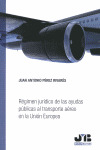 RÉGIMEN JURÍDICO DE LAS AYUDAS PÚBLICAS AL TRANSPORTE AÉREO EN LA UNIÓN EUROPEA