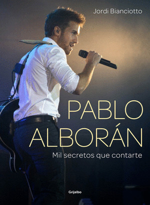 PABLO ALBORAN. MIL SECRETOS QUE CONTARTE