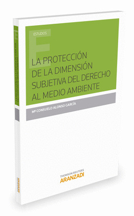 PROTECCIÓN DE LA DIMENSIÓN SUBJETIVA DEL DERECHO AL MEDIO AMBIENTE, LA