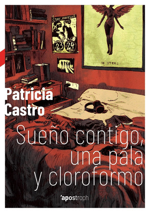 SUEÑO CONTIGO, UNA PALA Y CLOROFORMO