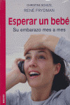 ESPERAR UN BEBE. SU EMBARAZO MES A MES