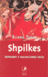 SHPILKES REFRANES Y MALDICIONES