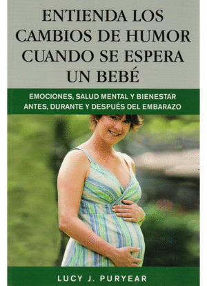 ENTIENDA LOS CAMBIOS DE HUMOR CUANDO SE ESPERA UN BEBE