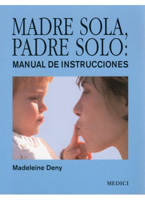 MADRE SOLA, PADRE SOLO: MANUAL DE INSTRUCCIONES