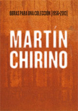 MARTÍN CHIRINO: OBRAS PARA UNA COLECCION (1956-2013)