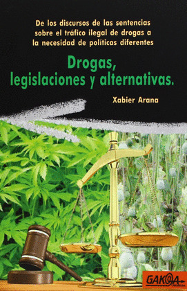 DROGAS, LEGISLACIONES Y ALTERNATIVAS