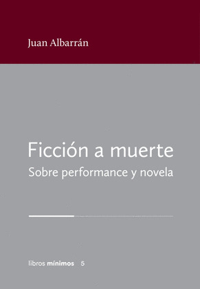 FICCIÓN A MUERTE. SOBRE PERFORMANCE Y NOVELA