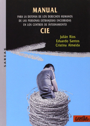 MANUAL PARA LA DEFENSA DE LOS DERECHOS HUMANOS DE LAS PERSONAS EXTRANJERAS ENCERRADAS EN LOS CENTROS DE I