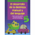 EL DESARROLLO DE DESTREZA MANUAL Y LENGUAJE (5 AÑOS)