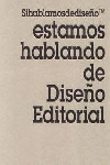 ESTAMOS HABLANDO DE DISEÑO EDITORIAL