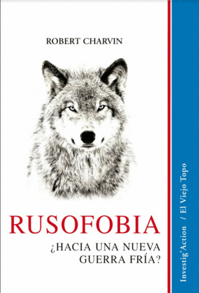 RUSOFOBIA ¿HACIA UNA NUEVA GUERRA FRIA?