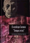 ARZOBISPO CARRANZA T.III RETAZOS DE UNA VIDA TIEMPOS RECIOS