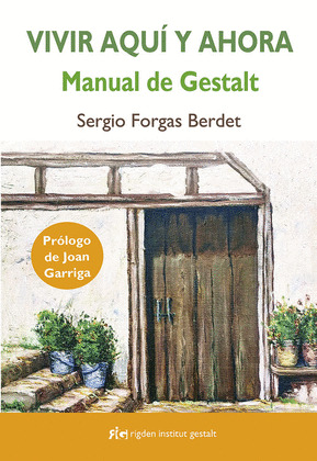 VIVIR AQUI Y AHORA: MANUAL DE GESTALT