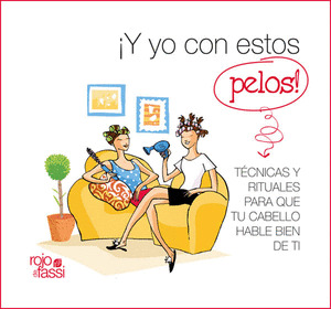 Y YO CON ESTOS PELOS!