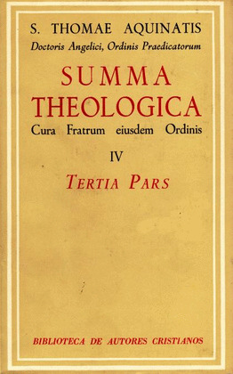 SUMMA THEOLOGIAE. IV: TERTIA PARS