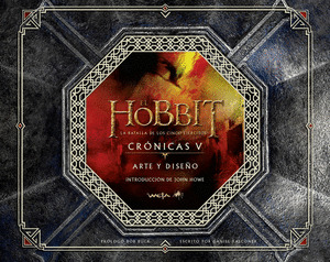 EL HOBBIT: LA BATALLA DE LOS CINCO EJERCITOS. CRONICAS V. ARTE Y DISEÑO
